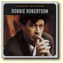 Robbie Robertson : Classic Masters